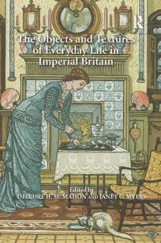 Cover image for The Objects and Textures of Everyday Life in Imperial Britain