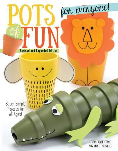 Pots of Fun for Everyone, Revised and Expanded Edition: Super Simple Projects for All Ages!