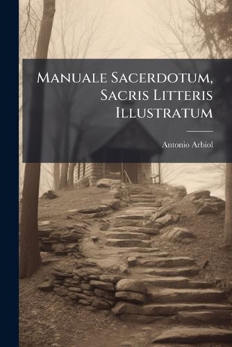 Cover image for Manuale Sacerdotum, Sacris Litteris Illustratum ...