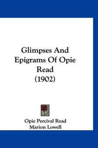 Glimpses and Epigrams of Opie Read (1902)