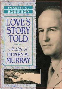 Cover image for Love's Story Told: A Life of Henry A. Murray