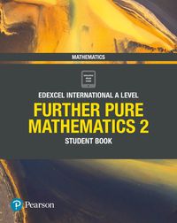 Cover image for Pearson Edexcel International A Level Mathematics Further Pure Mathematics 2 Student Book