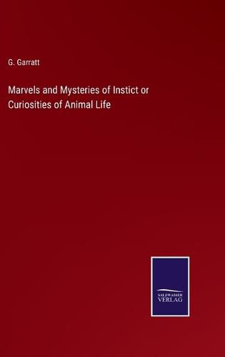 Cover image for Marvels and Mysteries of Instict or Curiosities of Animal Life