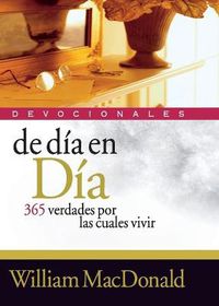 Cover image for de Dia en Dia Devocionales: 365 Verdades Por las Cuales Vivir