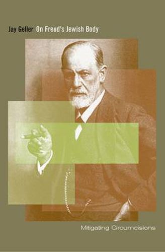 Cover image for On Freud's Jewish Body: Mitigating Circumcisions