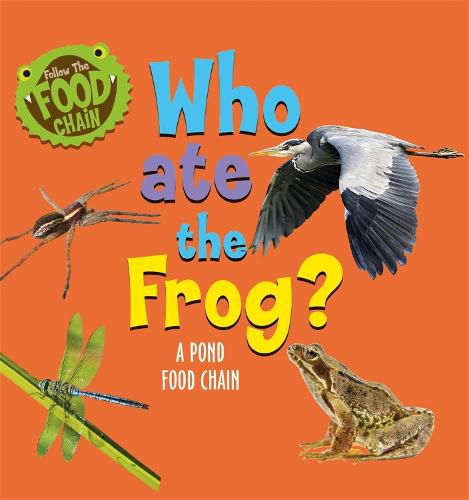 Cover image for Follow the Food Chain: Who Ate the Frog?: A Pond Food Chain