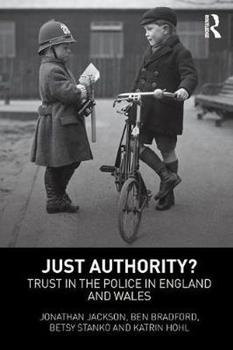 Cover image for Just Authority?: Trust in the Police in England and Wales