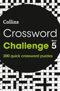 Cover image for Crossword Challenge Book 5: 200 Quick Crossword Puzzles