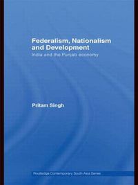 Cover image for Federalism, Nationalism and Development: India and the Punjab Economy