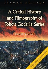Cover image for A Critical History and Filmography of Toho's Godzilla Series