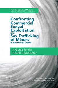 Cover image for Confronting Commercial Sexual Exploitation and Sex Trafficking of Minors in the United States: A Guide for the Health Care Sector