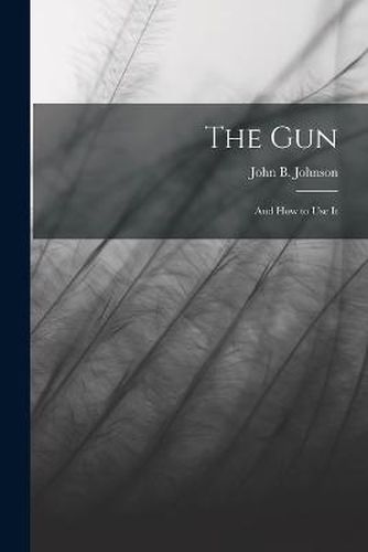 Cover image for The Gun; and How to Use It