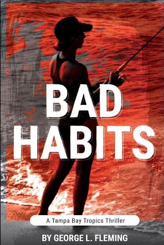 Cover image for Bad Habits: A Tampa Bay Tropics Thriller