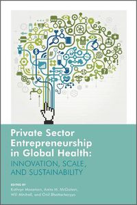 Cover image for Private Sector Entrepreneurship in Global Health: Innovation, Scale, and Sustainability