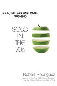 Cover image for Solo in the 70s: John, Paul, George, Ringo: 1970-1980