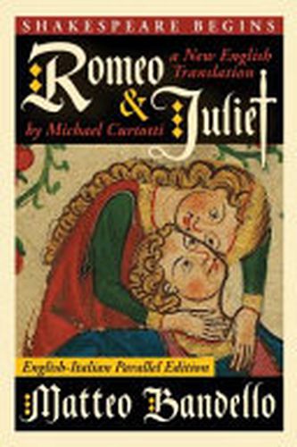 Cover image for Romeo and Juliet - A New English Translation Michael Curtotti (Parallel English-Italian Edition)