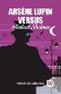 Cover image for Arsene Lupin Versus Herlock Sholmes
