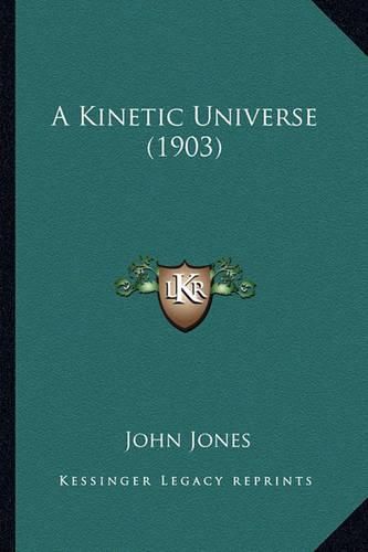 A Kinetic Universe (1903)