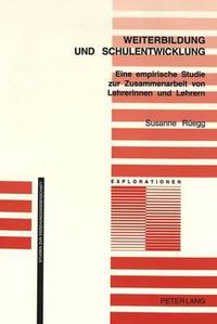 Cover image for Weiterbildung Und Schulentwicklung: Eine Empirische Studie Zur Zusammenarbeit Von Lehrerinnen Und Lehrern