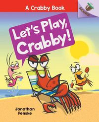 Cover image for Let's Play, Crabby!: An Acorn Book (a Crabby Book #2) (Library Edition): Volume 2