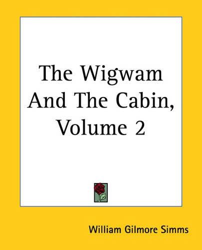 Cover image for The Wigwam And The Cabin, Volume 2