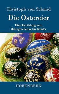 Cover image for Die Ostereier: Eine Erzahlung zum Ostergeschenke fur Kinder