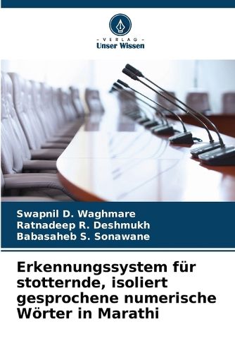 Cover image for Erkennungssystem fuer stotternde, isoliert gesprochene numerische Woerter in Marathi