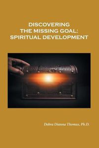 Cover image for Discovering the Missing Goal: Spiritual Development