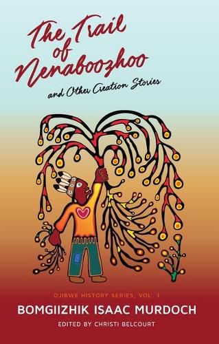 Cover image for The Trail of Nenaboozho: And Other Creation Stories