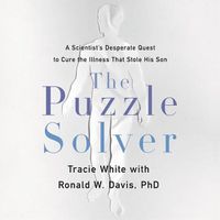 Cover image for The Puzzle Solver Lib/E: A Scientist's Desperate Quest to Cure the Illness That Stole His Son