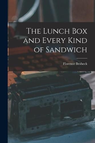 Cover image for The Lunch Box and Every Kind of Sandwich