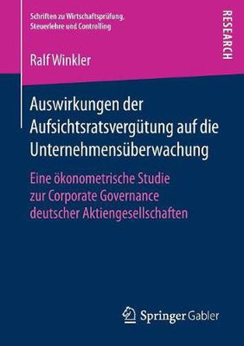 Cover image for Auswirkungen der Aufsichtsratsvergutung auf die Unternehmensuberwachung: Eine oekonometrische Studie zur Corporate Governance deutscher Aktiengesellschaften