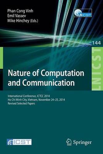 Cover image for Nature of Computation and Communication: International Conference, ICTCC 2014, Ho Chi Minh City, Vietnam, November 24-25, 2014, Revised Selected Papers