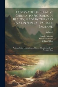 Cover image for Observations, Relative Chiefly to Picturesque Beauty, Made in the Year 1772, on Several Parts of England