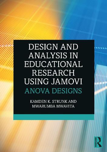 Cover image for Design and Analysis in Educational Research Using jamovi: ANOVA Designs