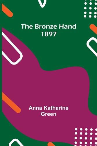 Cover image for The Bronze Hand; 1897