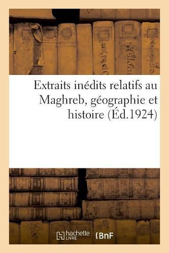 Cover image for Extraits Inedits Relatifs Au Maghreb, Geographie Et Histoire