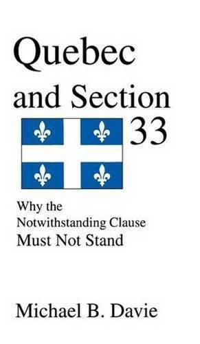 Cover image for Quebec and Section 33: Why the Notwithstanding Clause Must Not Stand