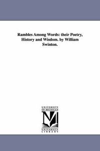 Cover image for Rambles Among Words: their Poetry, History and Wisdom. by William Swinton.