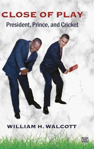 Cover image for Close of Play: President, Prince, and Cricket