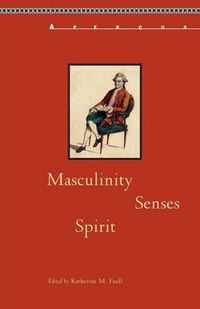 Cover image for Masculinity, Senses, Spirit