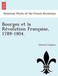 Cover image for Bourges Et La Re Volution Franc Aise, 1789-1804.