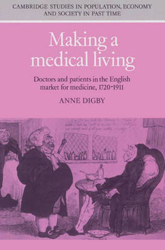 Cover image for Making a Medical Living: Doctors and Patients in the English Market for Medicine, 1720-1911