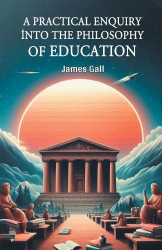 Cover image for A Practical Enquiry into the Philosophy of Education (Edition2024)