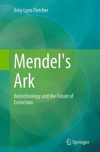 Cover image for Mendel's Ark: Biotechnology and the Future of Extinction