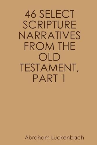 Cover image for 46 Select Scripture Narratives from the Old Testament, Part 1