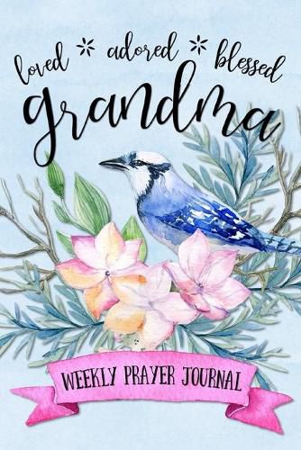 Cover image for Loved Adored Blessed Grandma Weekly Prayer Journal