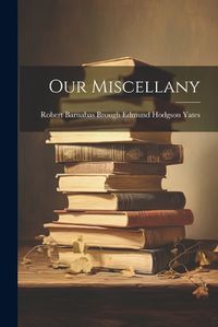 Cover image for Our Miscellany