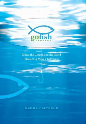 Cover image for The Go Fish Project: Where the Church and the World Intersect to Make a Difference