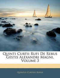 Cover image for Quinti Curtii Rufi de Rebus Gestis Alexandri Magni, Volume 3